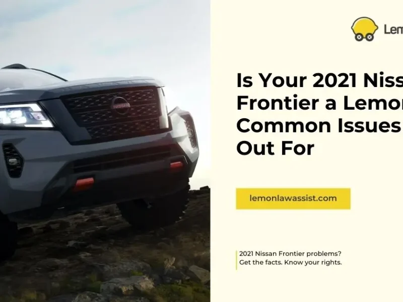 Is Your 2021 Nissan Frontier a Lemon? Common Issues to Watch Out For