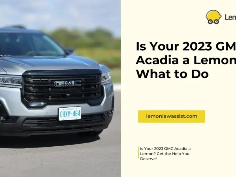 Is Your 2023 GMC Acadia a Lemon? Here’s What to Do