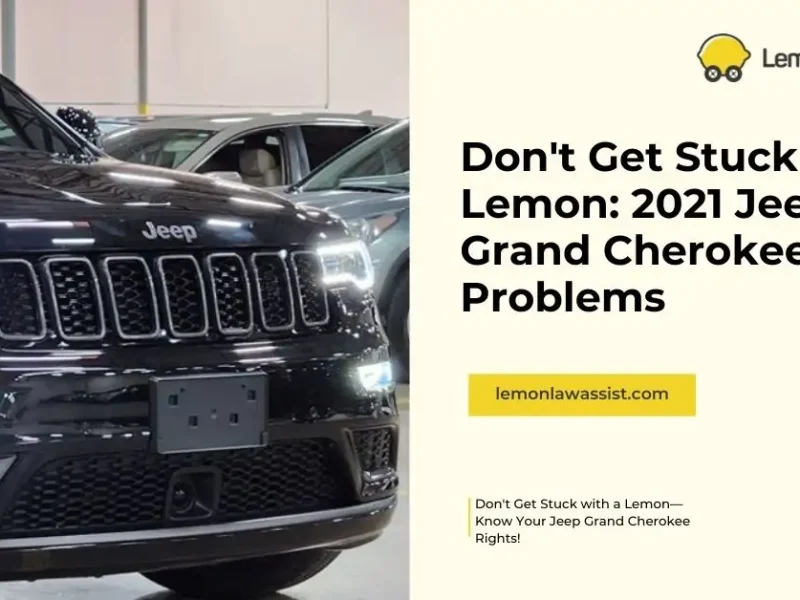 Don’t Get Stuck with a Lemon: 2021 Jeep Grand Cherokee Problems