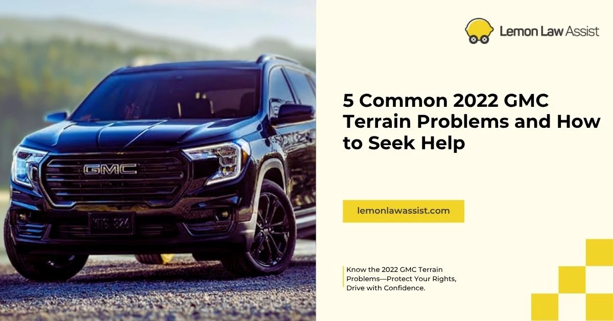 5 Common 2022 GMC Terrain Problems and How to Seek Help, lemonlawassist
